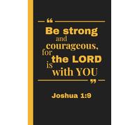Be Strong and Courageous, for the Lord is With You: Joshua 1:9: Prayer Journal, Notebook for men | to Take Notes, Bible Study, for God's Word Study ... for Spiritual Growth and Faith Building