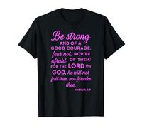 Be Strong and of A Good Courage Joshua 1:9 Verse biblique Pray T-Shirt