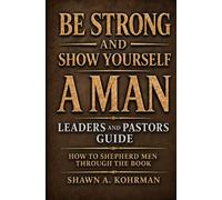 Be Strong and Show Yourself a Man: Leaders and Pastors Guide