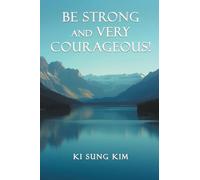 Be Strong and Very Courageous!