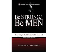 Be Strong, Be Men: Responding to the Christian Call to Manhood