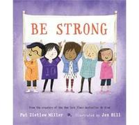 Be Strong by Pat Zietlow Miller Pat Zietlow Miller (Auteur)