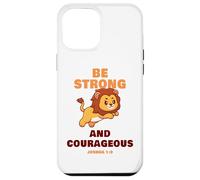 Be Strong & Courageous - Joshua 1:9 Christian Kids & Adult Coque pour iPhone 12 Pro Max