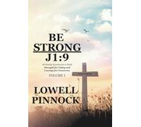 Be Strong | J1:9: 60 Weekly Devotionals to Build Strength for Today & Courage for Tomorrow