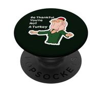 Be Thankful You're Not a Turkey Funny Thanksgiving PopSockets PopGrip Adhésif