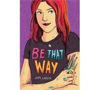 Be That Way by Hope Larson Hope Larson (Auteur)