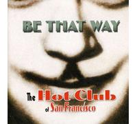 Be That Way by Hot Club of San Francisco (2004-03-30)