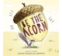 Be the Acorn - Jason Douglas Griffin - Roaring Brook Press - ebook (ePub) - Livre