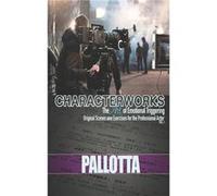 BE THE ACTOR THEY NEVER SAW COMING VOL.I Written by John Pallotta Character Works Original Scenes and Monologues for Film and Television - John Pallotta - John PallottaJohn Pallotta (Auteur)