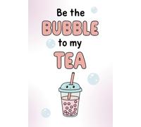 Be the Bubble to my Tea: Witziges Notizbuch für Food-Lover | Perfect Food Pairs | Lustiges Geschenk für Freund:innen, Paare & Feinschmecker | 120 Seiten liniert