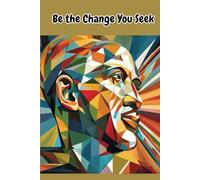 Be the Change You Seek: Motivational and Inspirational Notebook, Lay Flat