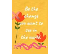 Be the change You want to see in the world-Lined Notebook with heart interior