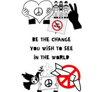Be the change you wish to see in the world: A Journal for Nurturing a Peaceful World