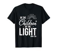 Be The Children of The Light avec John 12 36 Verset T-Shirt