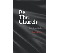 Be The Church: Going Beyond The Pews