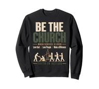 Be The Church When Service is Over Faith Action Christian Sweatshirt