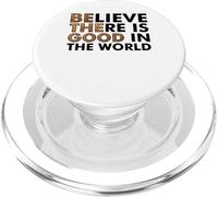Be The Good in The World Believe There is Good in The World PopSockets PopGrip pour MagSafe