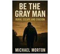 Be The Gray Man - Rural Escape And Evasion