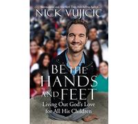 Be the Hands and Feet: Living Out God's Love for All His Children