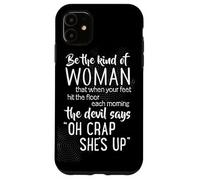 Be The Kind of Woman Devil Says Oh Crap Coque pour iPhone 11