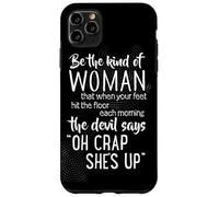 Be The Kind of Woman Devil Says Oh Crap Coque pour iPhone 11 Pro Max