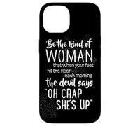 Be The Kind of Woman Devil Says Oh Crap Coque pour iPhone 14
