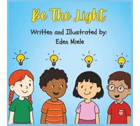 Be The Light: A children's book about the impact of small acts of kindness and how one act can change the world.