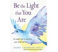 Be the Light That You are by Debra Landwehr Debra Landwehr Engle Engle Unknown (Auteur)