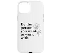 Be The Person You Want to Work with Sign,Boss Funny Coworker Coque pour iPhone 15 Plus