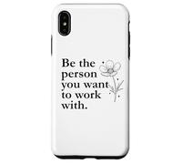 Be The Person You Want to Work with Sign,Boss Funny Coworker Coque pour iPhone XS Max