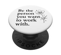 Be The Person You Want to Work with Sign,Boss Funny Coworker PopSockets PopGrip Adhésif