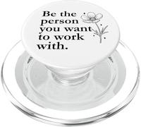Be The Person You Want to Work with Sign,Boss Funny Coworker PopSockets PopGrip pour MagSafe