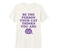 Be The Person Your Cat Thinks You are T-Shirt Haut de Gamme