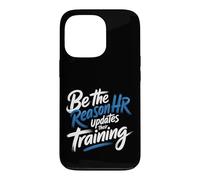 Be The Reason HR Updates Their Training Office Employee - Coque pour iPhone 13 Pro