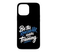 Be The Reason HR Updates Their Training Office Employee - Coque pour iPhone 13 Pro Max
