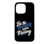 Be The Reason HR Updates Their Training Office Employee - Coque pour iPhone 14 Pro Max