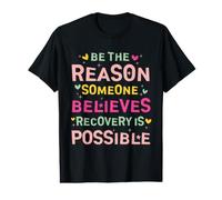 Be The Reason Someone Believes Recovery is Possible T-Shirt Graphique avec Valeur