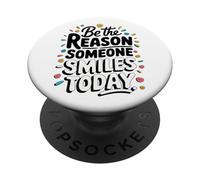 Be The Reason Someone Smiles Today PopSockets PopGrip Adhésif