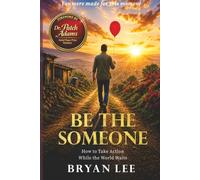 Be The Someone: How To Take Action While The World Waits