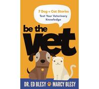 Be the Vet (7 Dog + Cat Stories: Test Your Veterinary Knowledge)