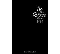 Be The Voice Not An Echo Songwriting Journal: Song Writing Journal For Lyrics - 107 White Lined Pages 6x9 Inches Matte Softcover