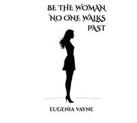 Be the Woman No One Walks Past