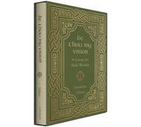 Be Thou My Vision: A Liturgy for Daily Worship