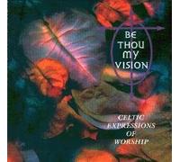 Be Thou My Vision..Celtic Expressions of Worship