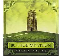 Be Thou My Vision: Celtic Hymns