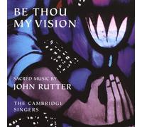 Be Thou My Vision - Sacred Music by John Rutter by The Cambridge Singers NEUF