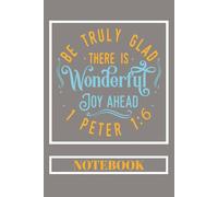 Be Truly Glad - Wonderful Joy Ahead: Inspirational Christian Bible Verse from 1 Peter 1:6 - Faith Journal for Christians Catholics, All Believers (120 Pages, 6x9)