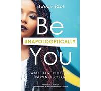 Be Unapologetically You: A Self Love Guide for Women of Color