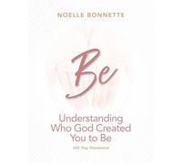 Be: Understanding Who God Created You to Be
