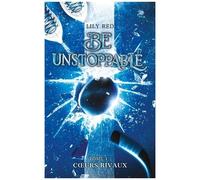 Be Unstoppable - Tome 1 - Coeurs Rivaux